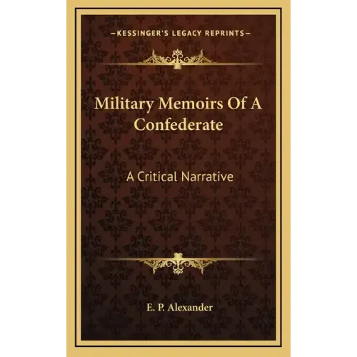 Military Memoirs of a Confederate: A Critical Narrative