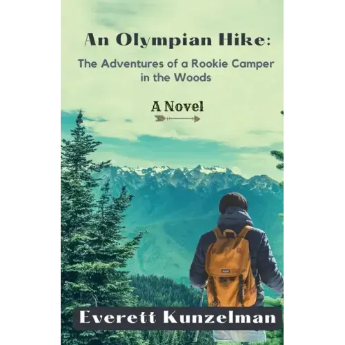 An Olympian Hike: The Adventures of a Rookie Camper in the Woods (A Novel)