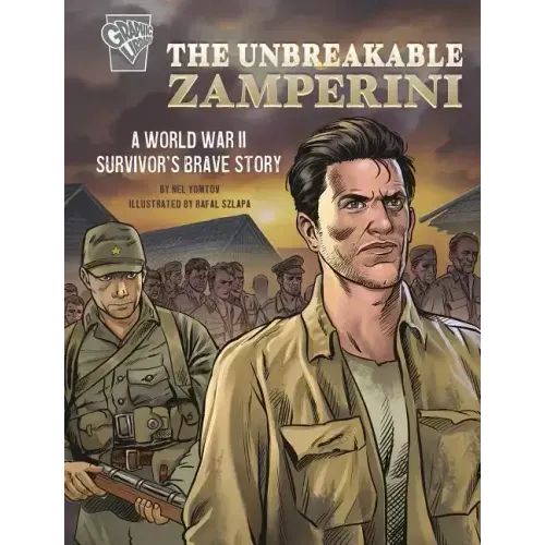 The Unbreakable Zamperini: A World War II Survivor's Brave Story