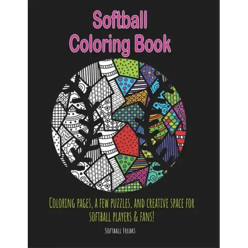 Softball Coloring Book: Coloring pages, a few puzzles, and creative space for players and fans!