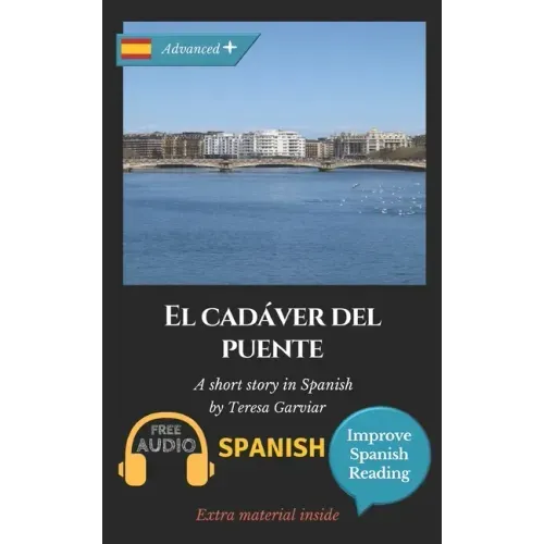 El cadáver del puente: Learn Spanish with Improve Spanish Reading.