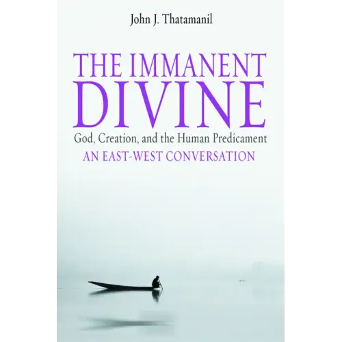 The Immanent Divine: God, Creation, and the Human Predicament