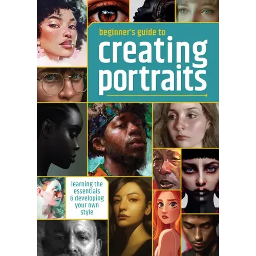 Beginner's Guide to Creating Portraits: Learning the Essentials & Developing Your Own Style