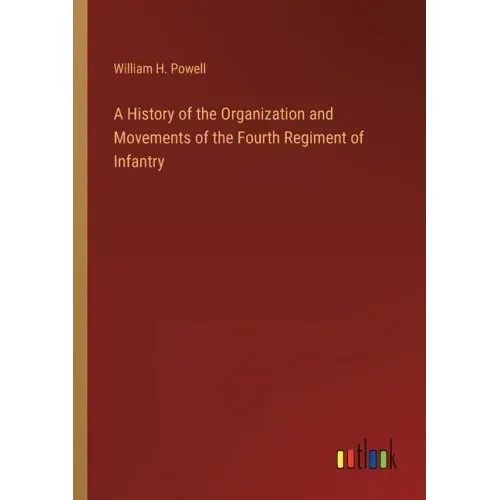 A History of the Organization and Movements of the Fourth Regiment of Infantry