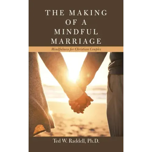 The Making of a Mindful Marriage: Mindfulness for Christian Couples