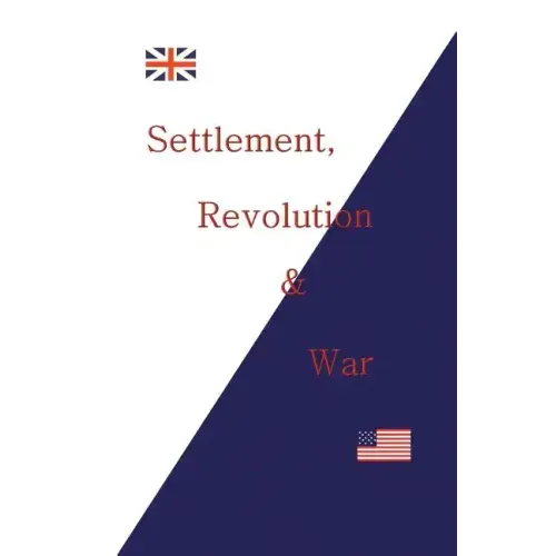 Settlement, Revolution & War