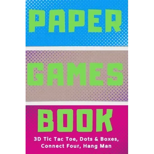 Paper Games Activity Book For Kids: 3D Tic Tac Toe, Dots & Boxes, Four In A Row, Hang Man - Classic Activities For Children: Fun 3-D Tic-Tac-Toe, Conn
