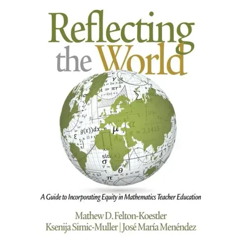 Reflecting the World: A Guide to Incorporating Equity in Mathematics Teacher Education