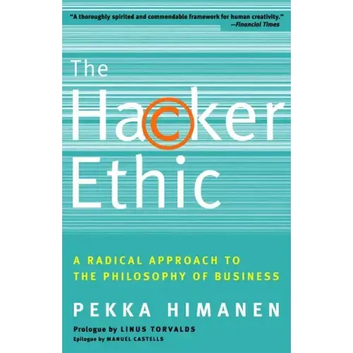 The Hacker Ethic: A Radical Approach to the Philosophy of Business