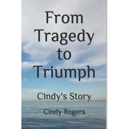 From Tragedy to Triumph: Cindy's Story