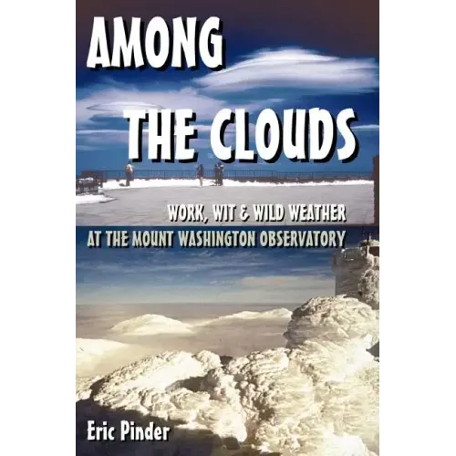 Among the Clouds: Work, Wit & Wild Weather at the Mount Washington Observatory