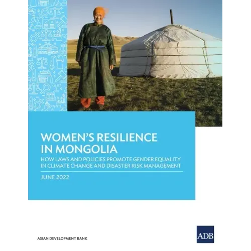 Women's Resilience in Mongolia: How Laws and Policies Promote Gender Equality in Climate Change and Disaster Risk Management
