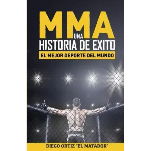 MMA, una historia de exito: El mejor deporte del mundo