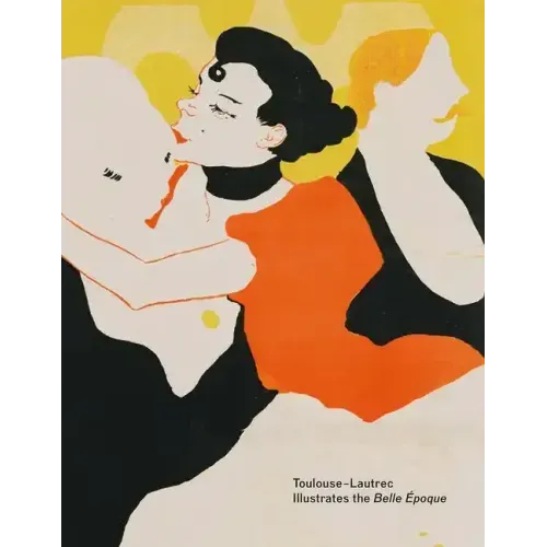 Toulouse-Lautrec Illustrates the Belle Époque