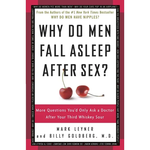Why Do Men Fall Asleep After Sex?: More Questions You'd Only Ask a Doctor After Your Third Whiskey Sour