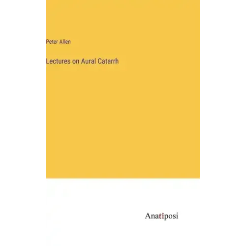 Lectures on Aural Catarrh