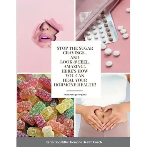 Stop Sugar Cravings- Look And Feel Amazing. Here's How You Can Heal Hormone Health