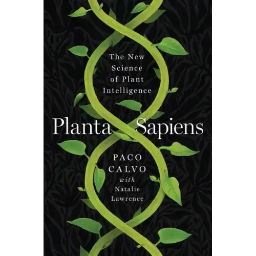 Planta Sapiens: The New Science of Plant Intelligence