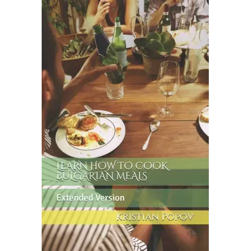 Learn How to Cook Bulgarian Meals: Extended Version