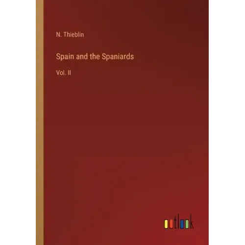 Spain and the Spaniards: Vol. II