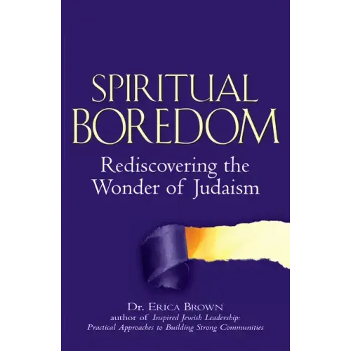 Spiritual Boredom: Rediscovering the Wonder of Judaism