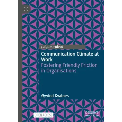 Communication Climate at Work: Fostering Friendly Friction in Organisations