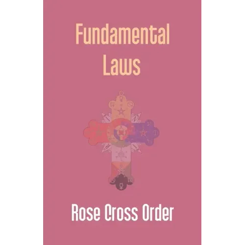 Fundamental Laws: A Report Of The 68Th Convocation Of The Rose Cross Order