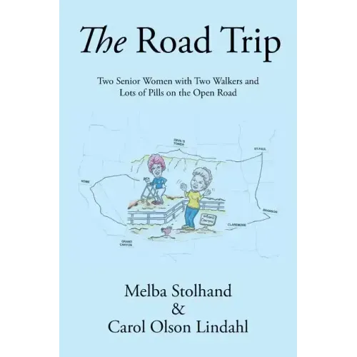 The Road Trip: Two Senior Women with Two Walkers and Lots of Pills on the Open Road