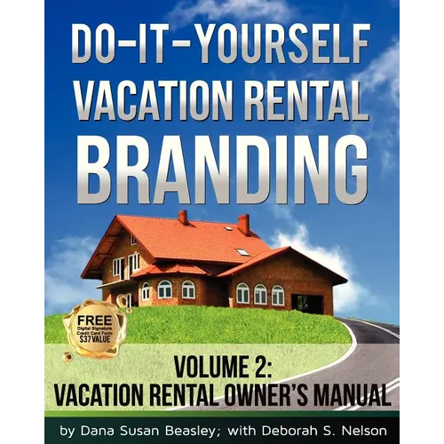Do-it-Yourself Vacation Rental Branding: Vacation Rental Owner's Manual