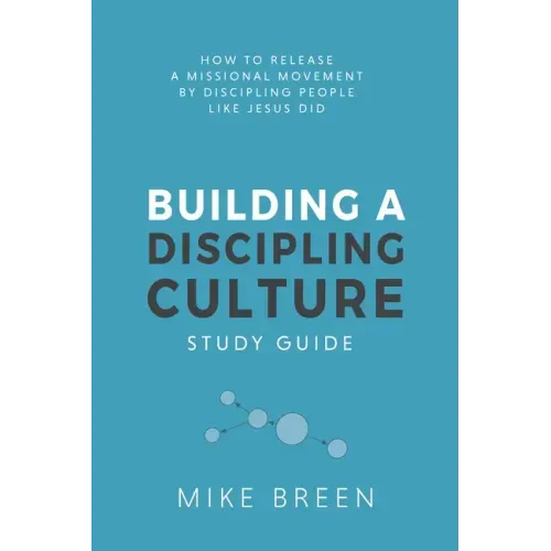Building A Discipling Culture Study Guide
