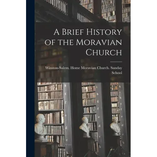 A Brief History of the Moravian Church