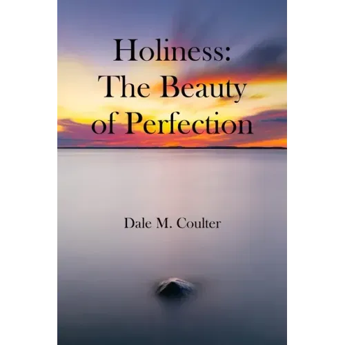 Holiness: The Beauty of Perfection: The Beauty of Perfection: - Paperback