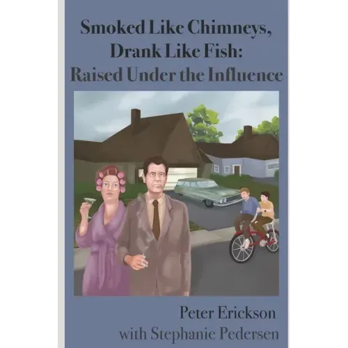 Smoked Like Chimneys, Drank Like Fish: Raised Under the Influence