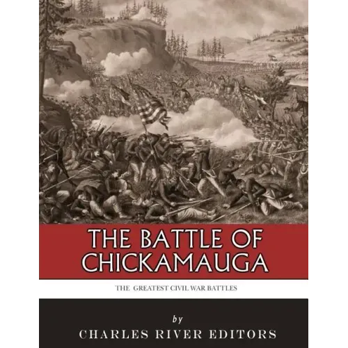The Greatest Civil War Battles: The Battle of Chickamauga