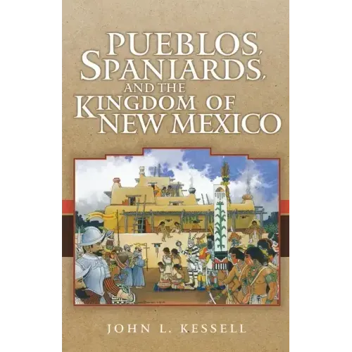 Pueblos, Spaniards, and the Kindom of New Mexico