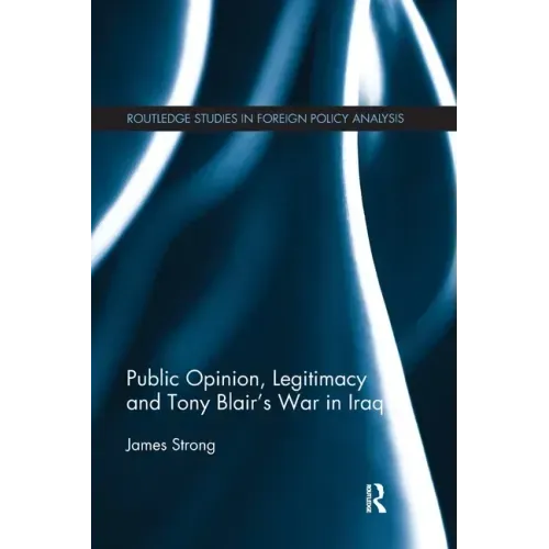 Public Opinion, Legitimacy and Tony Blair's War in Iraq