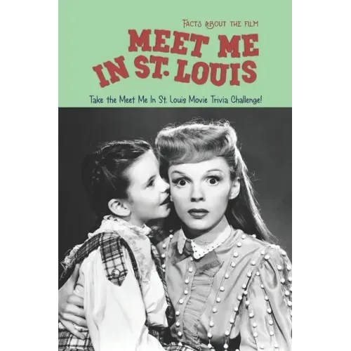 Facts about the film Meet Me In St. Louis: Take the Meet Me In St. Louis Movie Trivia Challenge!
