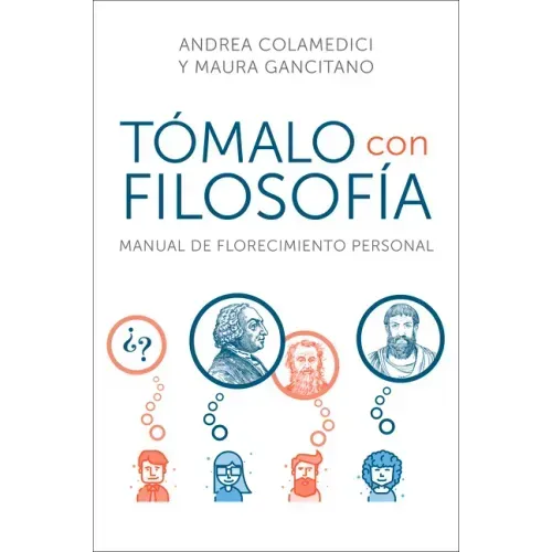 Take It Philosophically Tómalo Con Filosofía (Spanish Edition): Manual de Florecimiento Personal