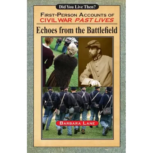 Echoes from the Battlefield: First-Person Accounts of Civil War Past Lives