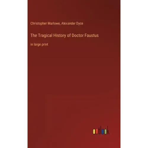 The Tragical History of Doctor Faustus: in large print