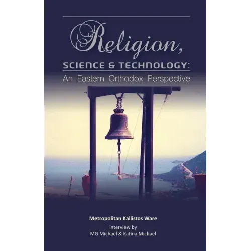Religion, Science & Technology: An Eastern Orthodox Perspective