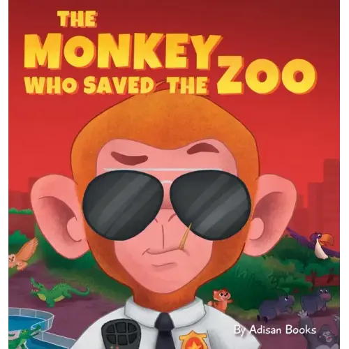 The Monkey Who Saved the Zoo: Chaos of the Grumpy Pirate Penguin