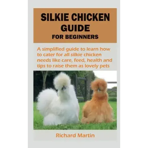 Silkie Chicken Guide for Beginners