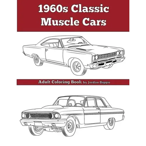 1960's Classic Muscle Cars: An Adult Coloring Book