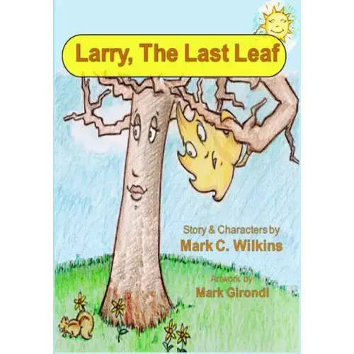 Larry The Last Leaf: Larry the Leafs First Adventures Away from Home