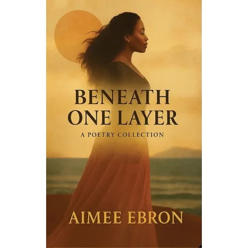 Beneath One Layer: A Poetry Collection