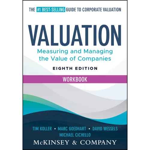 Valuation Workbook: Measuring and Managing the Valuation of Companies
