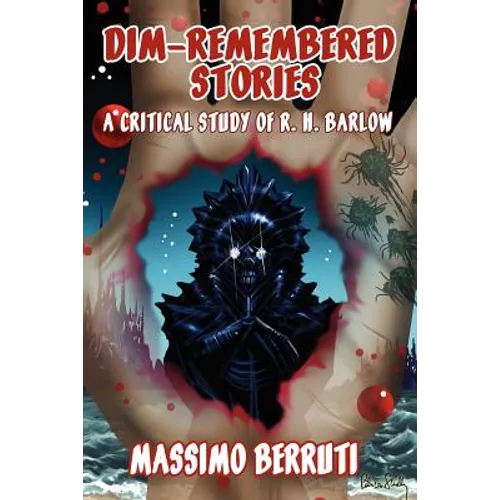 Dim-Remembered Stories: A Critical Study of R. H. Barlow