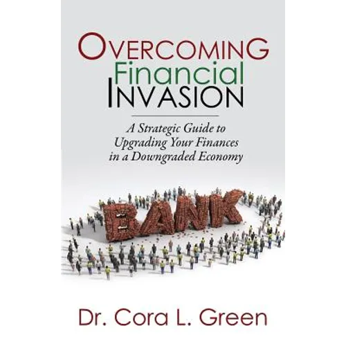 Overcoming Financial Invasion: A Strategic Guide to Upgrading Your Finances in a Downgraded Economy
