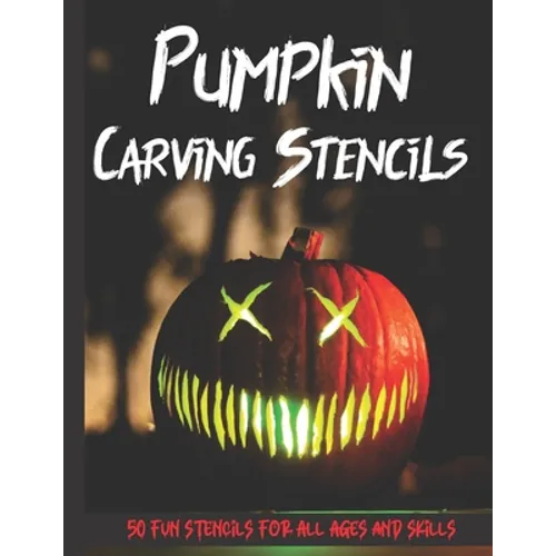 Pumpkin Carving Stencils: 50 Fun Stencils For All Ages and Skills (Halloween Crafts)